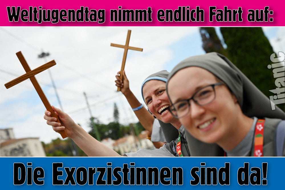 TITANIC Postkarte “Preiset den Herrn”. Weltjugendtag nimmt endlich Fahrt auf: Die Exorzistinnen sind da!