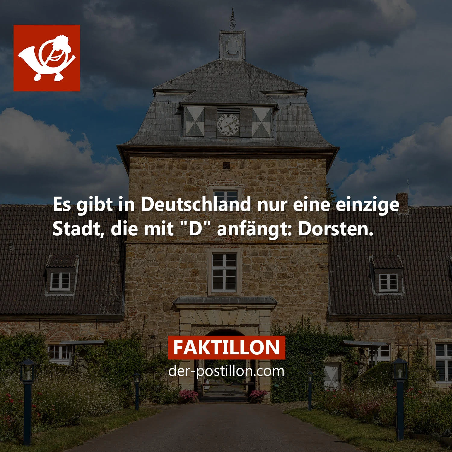 Faktillon: Es gibt in Deutschland nur eine einzige Stadt, die mit “D” anfängt: Dorsten.