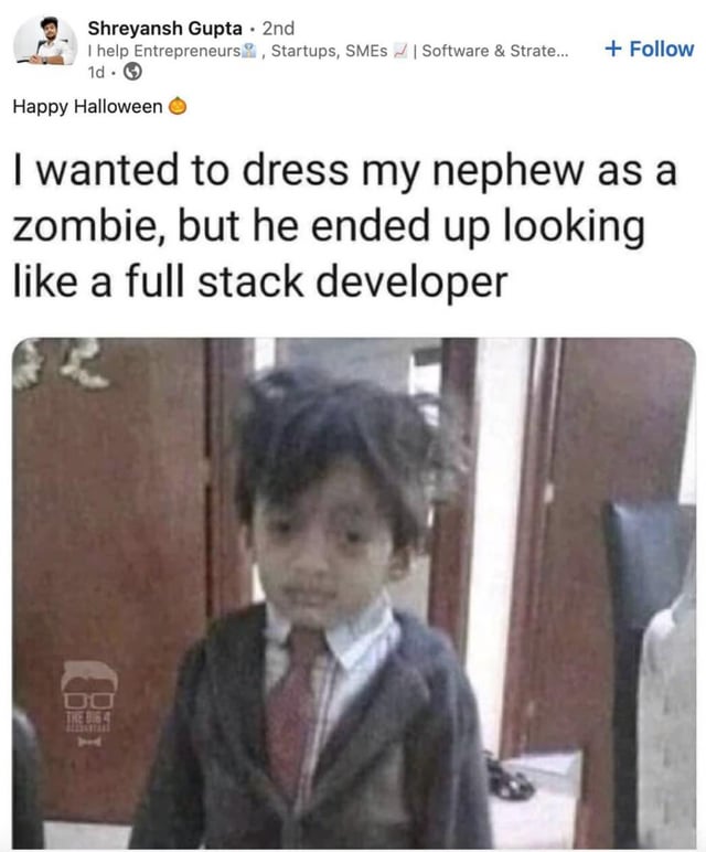 I wanted to dress my nephew as a zombie, but he ended up looking like a full stack developer