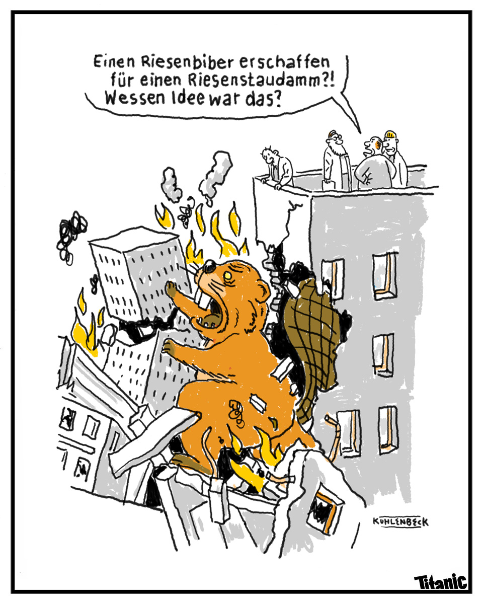 TITANIC – Der Sonntagscartoon von Thomas Kuhlenbeck – Riesenbiber für Riesenstaudamm