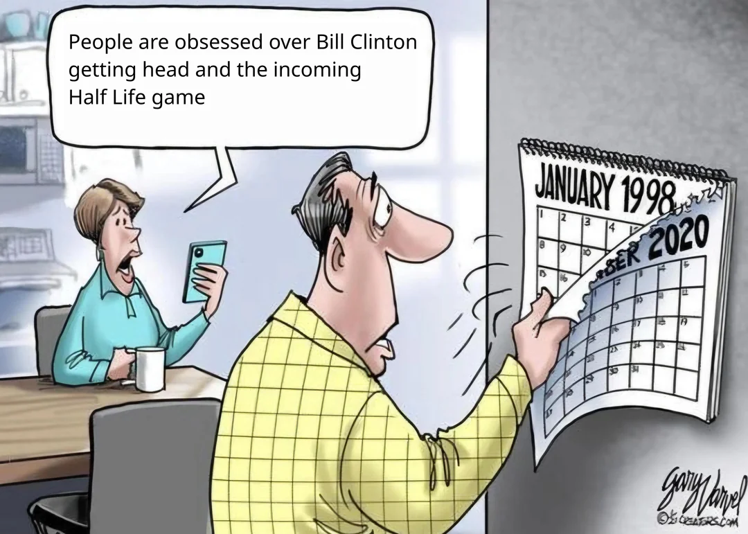 People are obsessed over Bill Clinton getting head and the incoming Half Life game